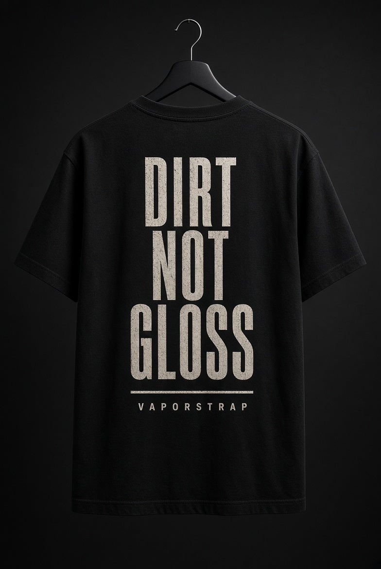 Dirt Not Gloss